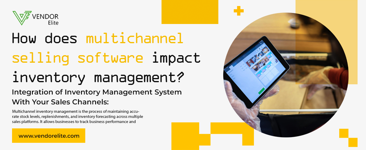 How Does Multichannel Selling Software Impact Inventory Management | VendorElite