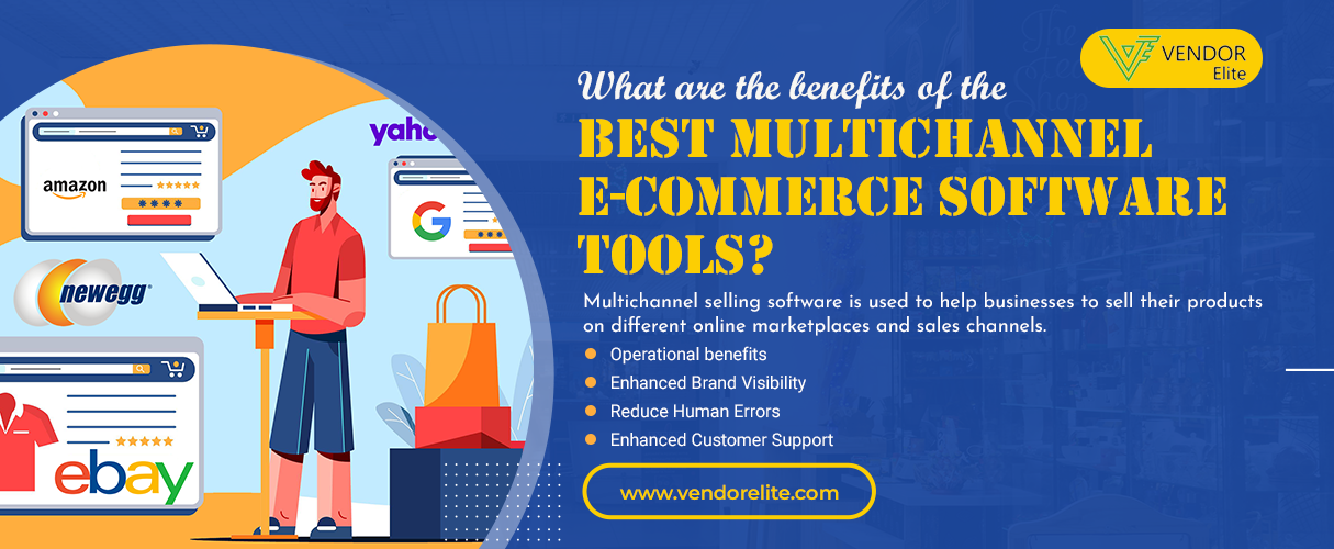 Benefits Of The Best Multichannel E-Commerce Software Tools | VendorElite