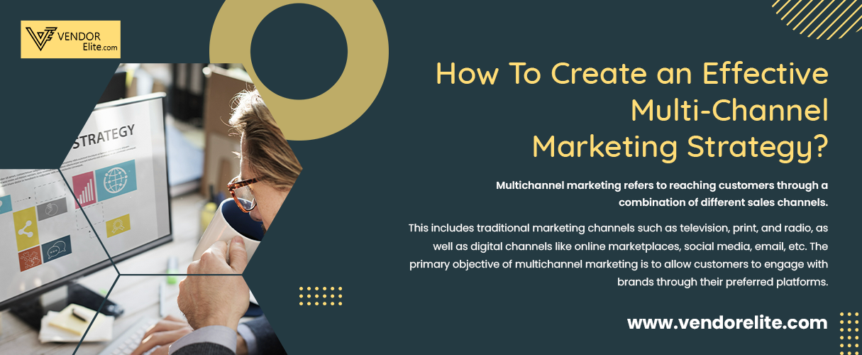 How To Create an Effective Multi-Channel Marketing Strategy? VendorElite